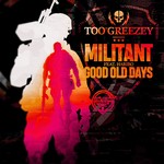 cover: Too Greezey - Militant/Good Old Days