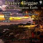 cover: Horizon|Prince Reggae & His Jamaican Earls - Treat The Teacher Right