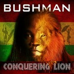 cover: Bushman - Conquering Lion