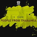 cover: B Show - People From Thabanka