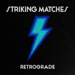 cover: Striking Matches - Retrograde