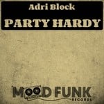 cover: Adri Block - Party Hardy