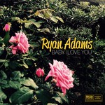 cover: Ryan Adams - Baby I Love You