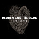 cover: Reuben & The Dark - Heart In Two