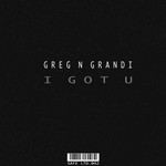 cover: Greg N Grandi - I Got U EP