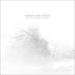 cover: Kenneth James Gibson - In The Fields Of Nothing