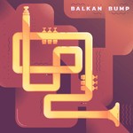 cover: Balkan Bump - Balkan Bump (Explicit)