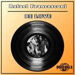 cover: Rafael Francesconi - Be Love