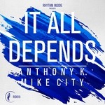 cover: Anthony K. & Mike City - It All Depends