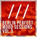 cover: Various - Berlin Perfect Mood Sessions Vol 3