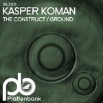 cover: Kasper Koman - The Construct/Ground