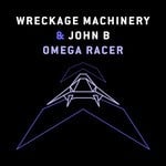 cover: John B|Wreckage Machinery - Omega Racer