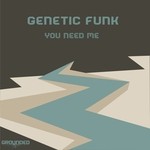 cover: Genetic Funk - You Need Me