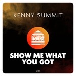 cover: Kenny Summit - Show Me What You Got