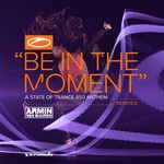 cover: Armin Van Buuren - Be In The Moment (ASOT 850 Anthem) (remixes)