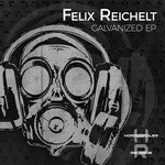 cover: Felix Reichelt - Galvanized EP