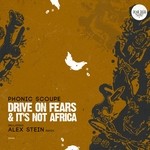 cover: Phonic Scoupe - Drive On Fears & It's Not Africa