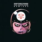 cover: Mattie Safer|Pbr Streetgang - Everything Changes (Remixes)