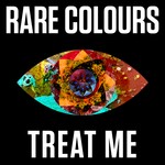 cover: Rare Colours - Treat Me