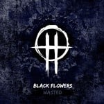 cover: Black Flowers - Wasted