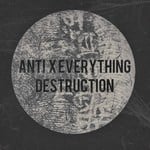 cover: Anti X Everything - Destruction