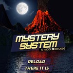 cover: Mystery System - Reload/there It Is