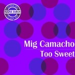 cover: Mig Camacho - Too Sweet