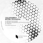 cover: Callum Murray - Beyond The Shadow EP