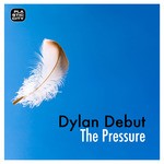 cover: Dylan Debut - The Pressure