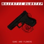 cover: Majestic Dubstep - Guns & Flowers