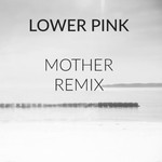 cover: Lower Pink - Mother