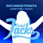 cover: Dafunkeetomato - Everytime I Touch