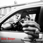 cover: Dirty Danger - Only For The Real (Explicit)