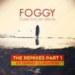 cover: Foggy - Come into My Dream (The Remixes, Pt. 1 - Extended DJ-Edition)