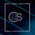 cover: Tommy Largo - Clear My Mind