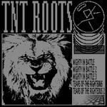 cover: Tnt Roots - Mighty In Battle/Tears Of The Righteous