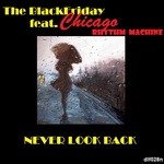 cover: Chicago Rhythm Machine|The Blackfriday - Never Look Back EP