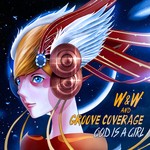 cover: Groove Coverage|W&w - God Is A Girl