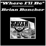 cover: Brian Boncher - Where I'll Be