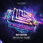 cover: Matt Watkins|Xyclone - Trn It Up