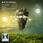 cover: Bob The Groove - Far Away