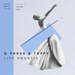 cover: D-phrag|Toppy - Life Aquatic