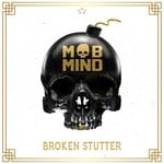 cover: Mob Mind - Broken Stutter