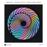 cover: Ardalan - Escape In Acid/Space Conditioner