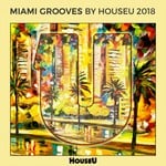 cover: Various - Miami Grooves By HouseU 2018