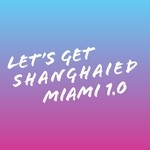 cover: Caruana|Jack Wilton|Juany Bravo|Luke Beswick - Let's Get Shanghaied Miami Vol 1.0