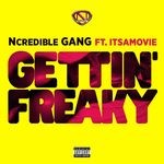 cover: Itsamovie|Ncredible Gang - Gettina Freaky (Explicit)