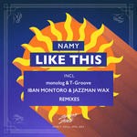 cover: Namy - Like This (incl Monolog & T-Groove/Iban Montoro & Jazzman Wax Remix)