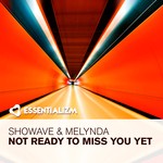 cover: Showave & Melynda - Not Ready To Miss You Yet