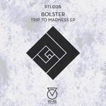 cover: Bolster - Trip To Madness EP